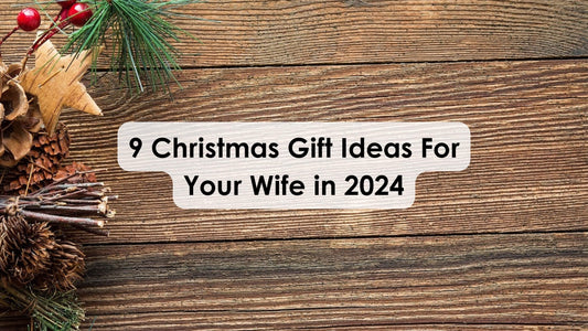 9 Christmas Gift Ideas For Your Wife in 2024